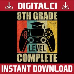 8th grade level complete gamer graduation last day of school png sublimation design