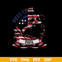 Reel Cool Papa Svg, Fishing Svg, Father's Day Svg, Png Dxf Eps Digital File