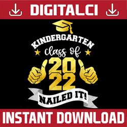 kindergarten class of 2022 nailed it, graduation last day of school png sublimation design