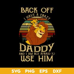 back of i have a crazy daddy and i am not afraid to use him svg, father's day svg, png dxf eps digital file