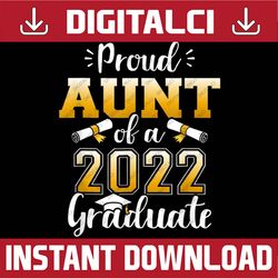 proud aunt of a class of 2022 graduate senior graduation last day of school png sublimation design