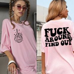 Fuck Around And Find Out Shirt, Around Shirt