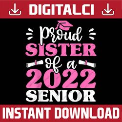 proud sister of 2022 senior, funny sibling graduation last day of school png sublimation design