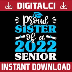 funny sibling graduation, proud sister of 2022 senior last day of school png sublimation design