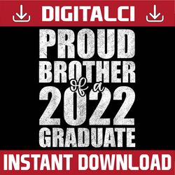 proud brother of 2022 graduate graduation, graduating last day of school png sublimation design