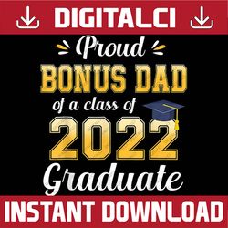 proud bonus dad of a class of 2022 graduate senior 22 family last day of school png sublimation design