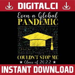 graduation 2022 even a global pandemic couldnt stop me last day of school png sublimation design