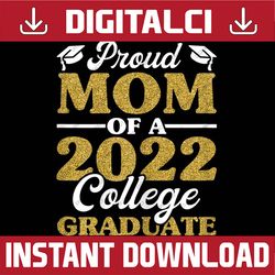 proud mom of a 2022 college graduate, mommy graduation last day of school png sublimation design
