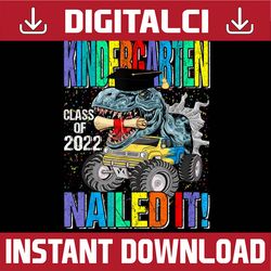 graduation kindergarten class of 2022 nailed it dinosaur last day of school png sublimation design