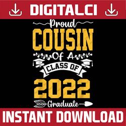 proud cousin of class of 2022 graduate senior 22 last day of school png sublimation design