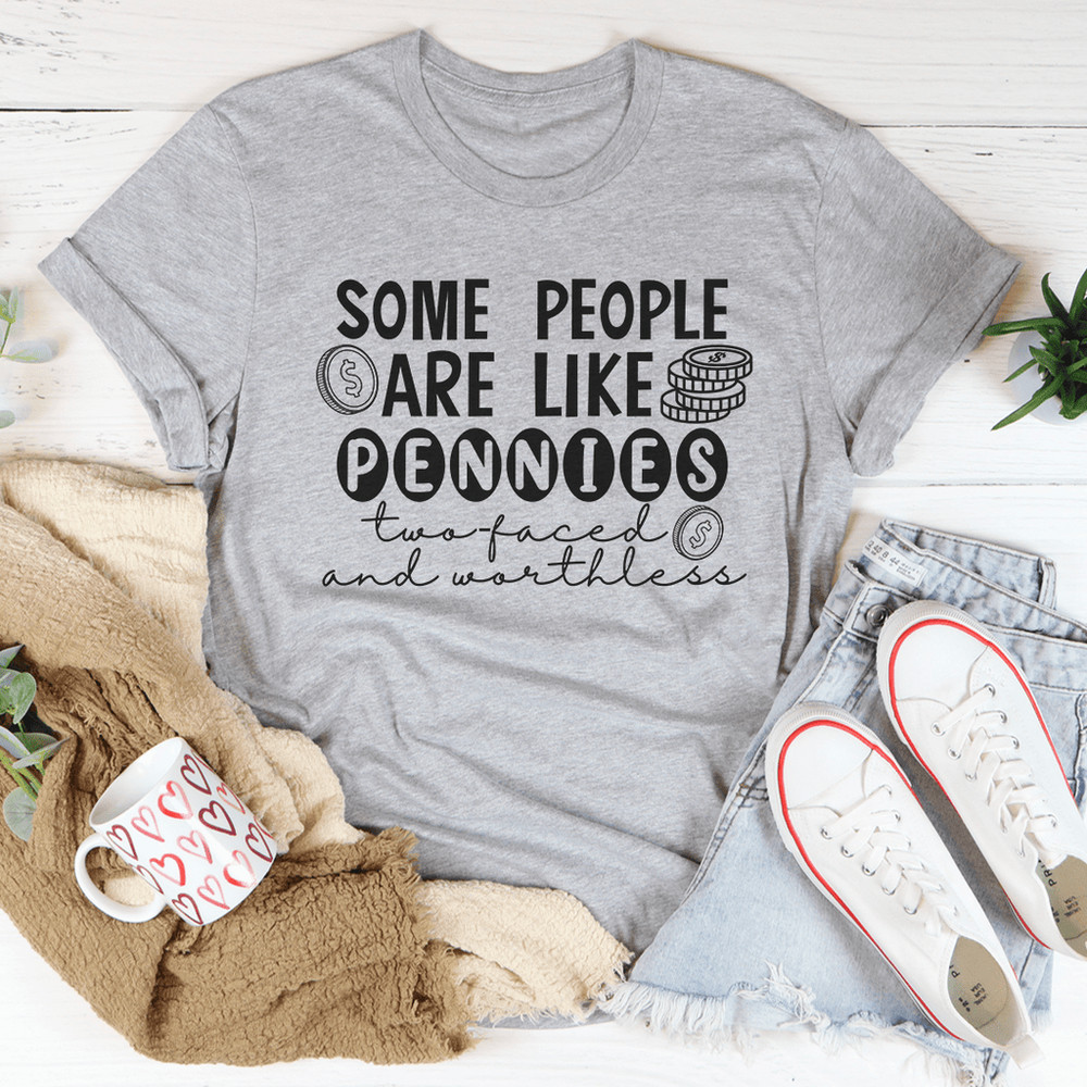 Some People Are Like Pennies Tee