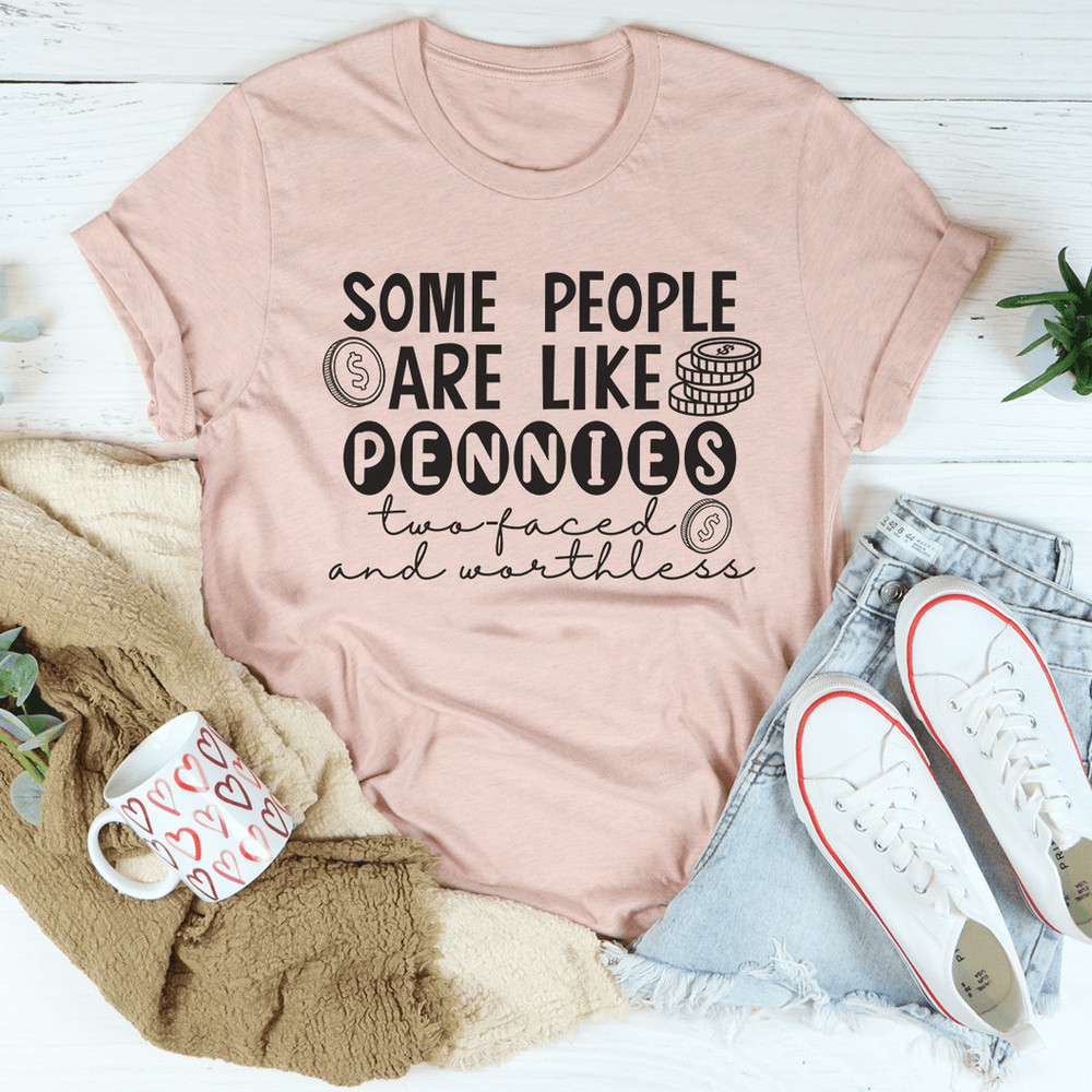 Some People Are Like Pennies Tee