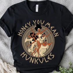 Disney Hercules Diva The Muses Honey You Mean Hunkules Retro 90s Shirt, Unisex T-shirt Family Birthday Gift Adult Kid To