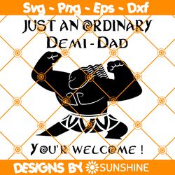 Just An Ordinary Demidad You Are Welcome Svg, Demi Dad Svg, Disney Father Day Svg, Moana Demi God Svg
