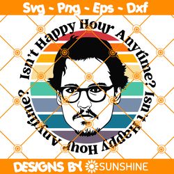 Johnny Depp Is not happy hour anytime svg, Justice for Johnny Svg, Funny Johnny Depp SVG, File For Cricut