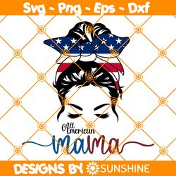 All American mama svg, 4th of July Svg, American flag svg, MOther Day svg, Memorial day svg, Mom Life Svg, For Cricut