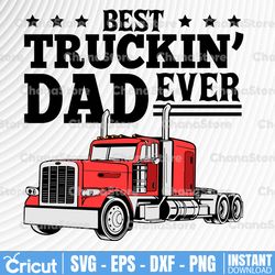 best truckin dad ever svg, big rig trucker svg, father's day gift svg, best truckin' dad ever, svg, png, dxf, eps,