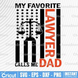 my favorite lawyer calls me dad svg, usa flag father's day svg, father's day lawyer gift, dad of lawyer svg silhouette,