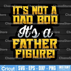 it's not a dad bod it's a father figure fathers day 2022, dad bod father figure svg, fathers day svg,