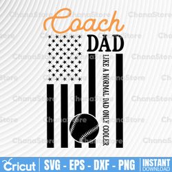 baseball coach dad like a normal dad only cooler svg,usa flag svg, coach svg, funny coach svg, coach dad
