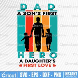 dad hero a daughter's first love svg, a son's first hero, fathers day svg fathers day gift dad, svg cut file for cricut,