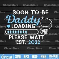 soon to be daddy loading please wait est 2022 svg, pregnancy announcement svg files for cricut future daddy svg