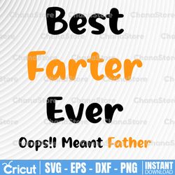 best farter ever oops i meant father svg, father's day svg, funny dad gift svg father's day gift svg