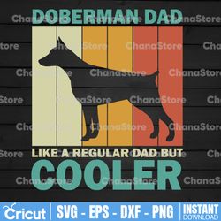 doberman dad like a regular dad svg, father's day svg
