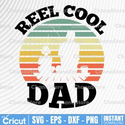 reel cool dad svg, fisherman daddy father's day svg,papa svg file, dad svg, father svg, fisherman svg file