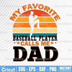 my favorite baseball player calls me dad svg, fathers day svg, baseball gift ideas for dad, digital file download,