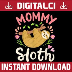 Sloth Mom Mother Mother's Day Sloth Lover Happy Mother's Day PNG Sublimation Design