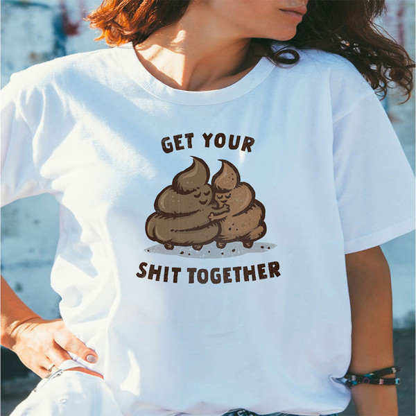 shirt-white-Get-Your-Shit-Together---Emoji-Funny.jpeg