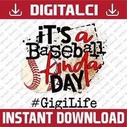 its a baseball kinda day baseball gigi life happy mother's day png sublimation design