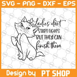 ladies don't start fights svg,marie the cat svg, aristocats svg, cat svg, disney svg, marie svg