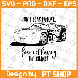 don't fear failure, fear not having the chance, cars movie , walt disney quotes svg, dxf,png, clipart, cricut, quotes, s
