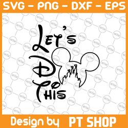 disney, let's do this, castle, minnie, mickey, mouse, ears, icon, head, digital, download, tsvg , cut file, svg, iron on