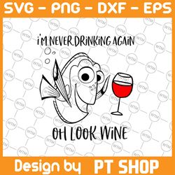 im never drinking again oh look wine svg / funny dory the fish graphic / dory oh look wine svg / cricut silhouette cut f