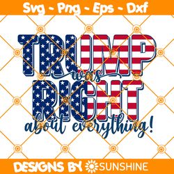 Trump Was Right About Everything Svg, Pro Trump Svg, Make America Great Again Svg, Election 2024 Svg, File For Cricut