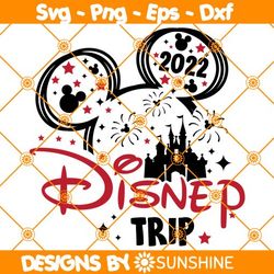 Mickey Mouse Disney Trip Svg, Mouse Trip to Castle 2022 Svg, Birthday trip Svg, Mouse ears Svg, My first trip Svg