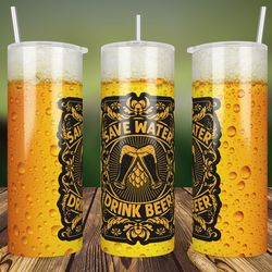 Save Water Drink Beer Tumbler Wrap, 20oz Skinny Tumbler, Beer Glass, Beer Lovers Tumbler Wrap