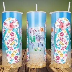 Life is Better in Flip Flops Sublimation Design Templates, 20oz Skinny Tumbler, Beach Life Tumbler Wrap, Life is Better