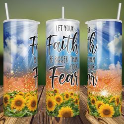 Let Your Faith Be Bigger Than Your Fears PNG Sublimation Designs, 20oz Skinny, Christian Bible Verse Tumbler Png