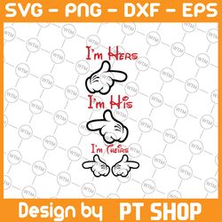 i'm hers svg, i'm his svg, i'm theirs svg, cricut files, disney svg, disney svg bundle, valentine svg, valentine's day s