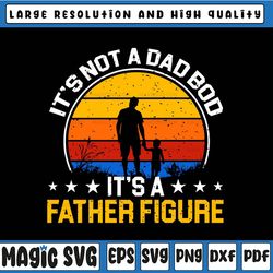 it's not a dad bod it's a father figure svg, funny dad svg, fathers day gift, father's day, digital download