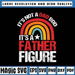 It's Not a Dad Bod It's a Father Figure Svg, Fathers Day 2022 Svg, Father Figure Svg, Father's Day, Digital Download