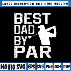 best dad by par svg, golfer father's day svg, father's day svg, dad's golf shirt, father's day, digital download