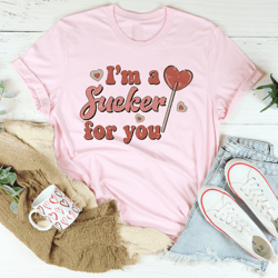 i'm a sucker for you tee