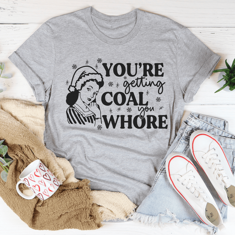 You're Getting Coal Tee
