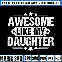 awesome like my daughter svg, dad daughter svg, dad of daughters svg, father's day, digital download