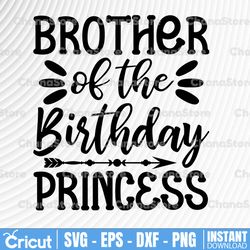brother of a princess svg, brother of a birthday girl svg file, cricut design, silhouette image